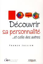Couverture du livre « Découvrir sa personnalité... et celle des autres » de Franck Jullien aux éditions Organisation