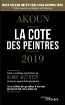 Couverture du livre « La cote des peintres ; best seller international depuis 1985 (édition 2019) » de Jacques-Armand Akoun aux éditions Eyrolles