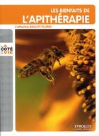 Couverture du livre « Les bienfaits de l'apithérapie » de Catherine Ballot-Flurin aux éditions Organisation