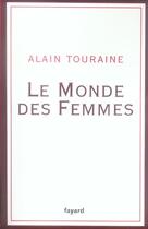 Couverture du livre « Le monde des femmes » de Alain Touraine aux éditions Fayard