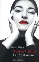 Couverture du livre « Maria Callas ; lettres d'amour » de Renzo Allegri aux éditions Robert Laffont