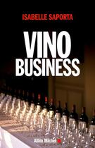 Couverture du livre « Vino business » de Isabelle Saporta aux éditions Albin Michel