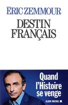 Couverture du livre « Destin français » de Eric Zemmour aux éditions Albin Michel