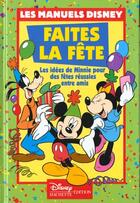 Couverture du livre « Faîtes la fête ; les idées de Minnie pour des fêtes réussies entre amis » de Disney aux éditions Disney Hachette