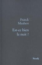 Couverture du livre « Est-ce bien la nuit ? » de Franck Maubert aux éditions Stock