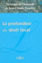 Couverture du livre « Melanges en l'honneur de jean-claude douence - la profondeur du droit local » de  aux éditions Dalloz