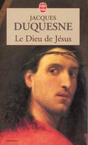 Couverture du livre « Le dieu de jesus » de Duquesne-J aux éditions Le Livre De Poche