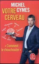 Couverture du livre « Votre cerveau » de Michel Cymes aux éditions Le Livre De Poche