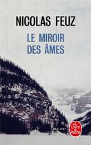 Couverture du livre « Le miroir des âmes » de Nicolas Feuz aux éditions Le Livre De Poche