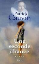 Couverture du livre « Une seconde chance » de Patrick Cauvin aux éditions Plon