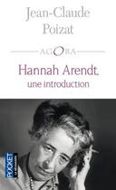Couverture du livre « Hannah Arendt ; une introduction » de Jean-Claude Poizat aux éditions Pocket