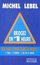 Couverture du livre « Bridgez en 1 heure » de Michel Lebel aux éditions Rocher