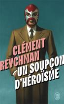 Couverture du livre « Un soupcon d'héroisme » de Clement Reychman aux éditions J'ai Lu