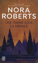 Couverture du livre « Une femme sous la menace » de Nora Roberts aux éditions J'ai Lu