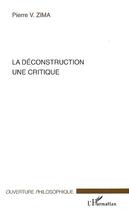 Couverture du livre « La déconstruction, une critique » de Pierre Zima aux éditions Editions L'harmattan