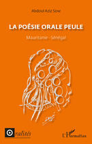 Couverture du livre « La poésie orale peule ; Mauritanie, Sénégal » de Abdoul Aziz Sow aux éditions Editions L'harmattan