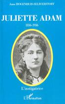 Couverture du livre « JULIETTE ADAM (1836-1936) : L'instigratrice » de Anne Hogenhuis-Seliverstoff aux éditions Editions L'harmattan