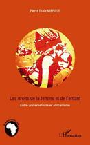 Couverture du livre « Les droits de la femme et de l'enfant ; entre universalisme et africanisme » de Pierre Esaie Mbpille aux éditions L'harmattan