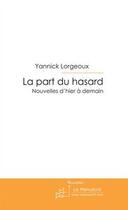 Couverture du livre « La part du hasard » de Lorgeoux-Y aux éditions Editions Le Manuscrit