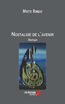 Couverture du livre « Nostalgie de l'avenir » de Myette Ronday aux éditions Editions Du Net