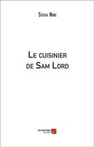 Couverture du livre « Le cuisinier de Sam Lord » de Sylvia Nine aux éditions Editions Du Net