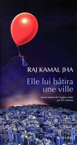 Couverture du livre « Elle lui bâtira une ville » de Raj Kamal Jha aux éditions Actes Sud