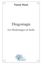 Couverture du livre « Dragomagia » de Franck Morel aux éditions Edilivre