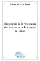 Couverture du livre « Philosophie de la renaissance des femmes et de la jeunesse au tchad » de Mitta De Bodo O. aux éditions Edilivre