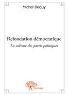 Couverture du livre « Refondation démocratique » de Michel Deguy aux éditions Editions Edilivre