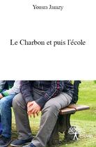 Couverture du livre « Le charbon et puis l'école » de Yousra Jamzy aux éditions Edilivre