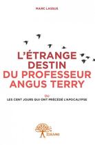 Couverture du livre « L'étrange destin du professeur Angus Terry » de Marc Lassus aux éditions Edilivre