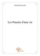 Couverture du livre « Les pensées d'une vie » de Michele Ferrand aux éditions Edilivre