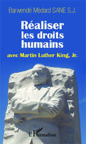 Couverture du livre « Réaliser les droits humains avec Martin Luther King Jr. » de Barwende Medard S. J. Sane aux éditions Editions L'harmattan