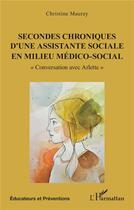 Couverture du livre « Secondes chroniques d'une assistante sociale en milieu médico-social Tome 2 : conversation avec Arlette » de Christine Maurey aux éditions L'harmattan