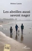 Couverture du livre « Les abeilles aussi savent nager » de Helene Lauria aux éditions L'harmattan