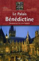 Couverture du livre « Le palais benedictine ; monument de l'art et de l'industrie » de  aux éditions Ptc