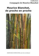 Couverture du livre « Maurice blanchot, de proche en proche » de Collectif Crep aux éditions Complicites