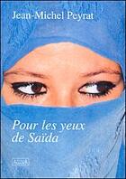 Couverture du livre « Pour les yeux de Saïda » de Jean-Michel Peyrat aux éditions Atlantica