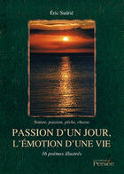 Couverture du livre « Passion d'un jour, l'émotion d'une vie ; 16 poèmes illustrés » de Eric Sudrie aux éditions Persee