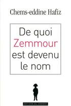 Couverture du livre « De quoi Zemmour est devenu le nom » de Chems-Eddine Hafiz aux éditions Editions Du Moment