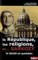 Couverture du livre « La republique, les religions et... sarkozy » de Christian Terras aux éditions Golias