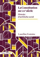 Couverture du livre « La Constitution au XXIème siècle : Histoire d'un fétiche social » de Laureline Fontaine aux éditions Amsterdam