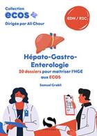 Couverture du livre « ECOS+ : Hépato-gastro-entérologie : 20 dossiers pour maîtriser l'HGE aux ECOS » de Ali Chour et Samuel Grabli aux éditions S-editions