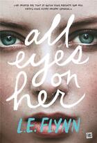 Couverture du livre « All eyes on her » de Laurie Elisabeth Flynn aux éditions Fibs