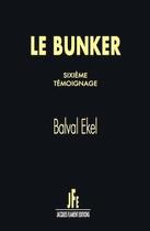 Couverture du livre « Le bunker (t.6) » de Ekel Balval aux éditions Jacques Flament