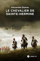 Couverture du livre « Le chevalier de Sainte-Hermine » de Alexandre Dumas aux éditions Libretto