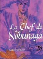 Couverture du livre « Le chef de Nobunaga Tome 28 » de Mitsuru Nishimura et Takuro Kajikawa aux éditions Komikku