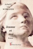 Couverture du livre « Jeanne et moi » de Jean-Paul Von Schramm aux éditions Editions Encre Rouge