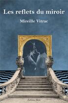 Couverture du livre « Les reflets du miroir » de Mireille Vitrac aux éditions Editions Maia