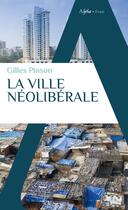 Couverture du livre « La ville néolibérale » de Gilles Pinson aux éditions Alpha